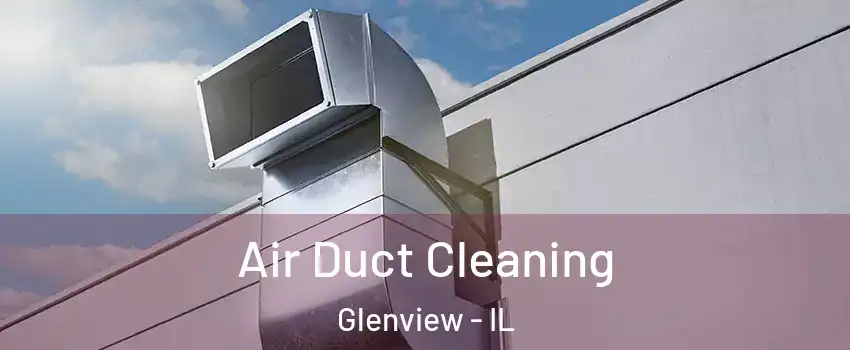  Air Duct Cleaning Glenview - IL