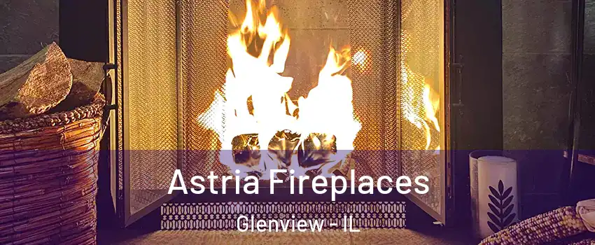  Astria Fireplaces Glenview - IL