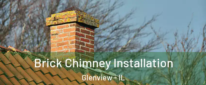  Brick Chimney Installation Glenview - IL