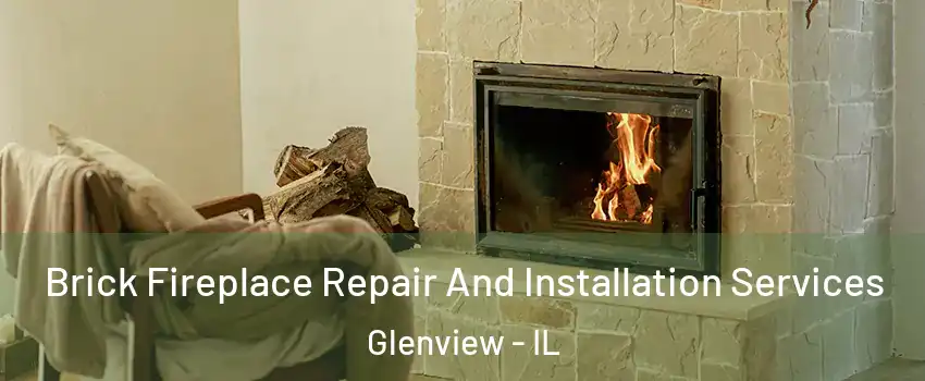  Brick Fireplace Repair And Installation Services Glenview - IL
