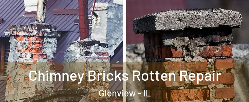  Chimney Bricks Rotten Repair Glenview - IL