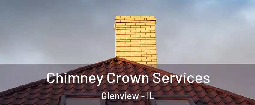 Chimney Crown Services Glenview - IL