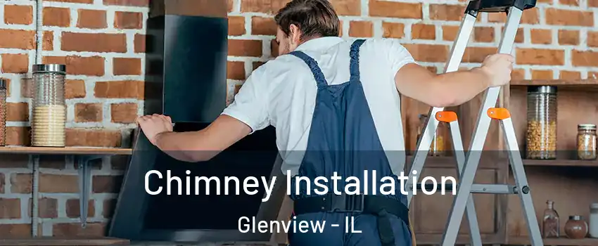  Chimney Installation Glenview - IL