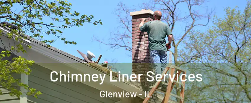  Chimney Liner Services Glenview - IL