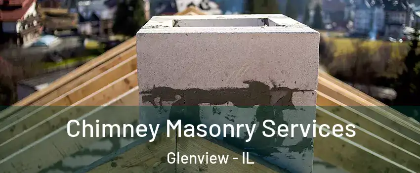  Chimney Masonry Services Glenview - IL