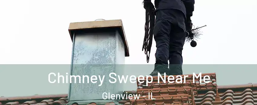  Chimney Sweep Near Me Glenview - IL