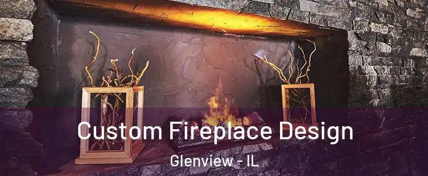  Custom Fireplace Design Glenview - IL