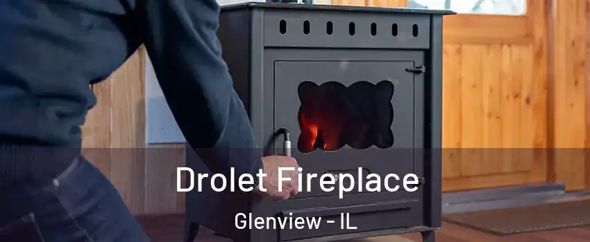  Drolet Fireplace Glenview - IL