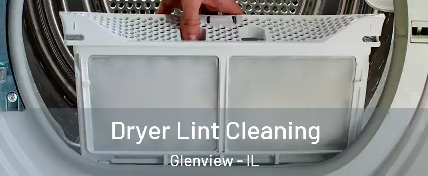  Dryer Lint Cleaning Glenview - IL