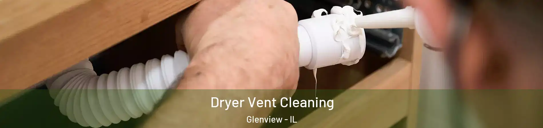  Dryer Vent Cleaning Glenview - IL