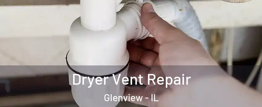  Dryer Vent Repair Glenview - IL