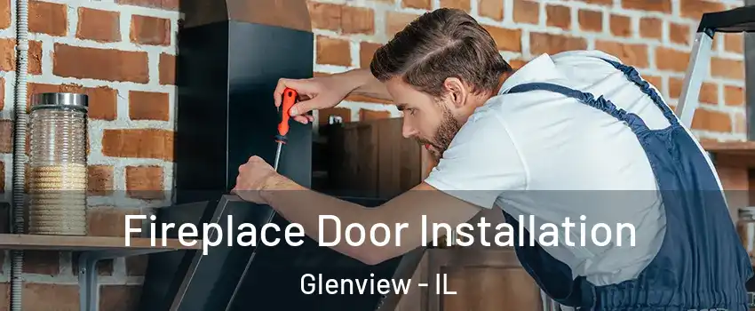  Fireplace Door Installation Glenview - IL