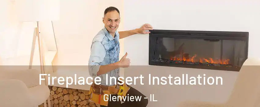 Fireplace Insert Installation Glenview - IL