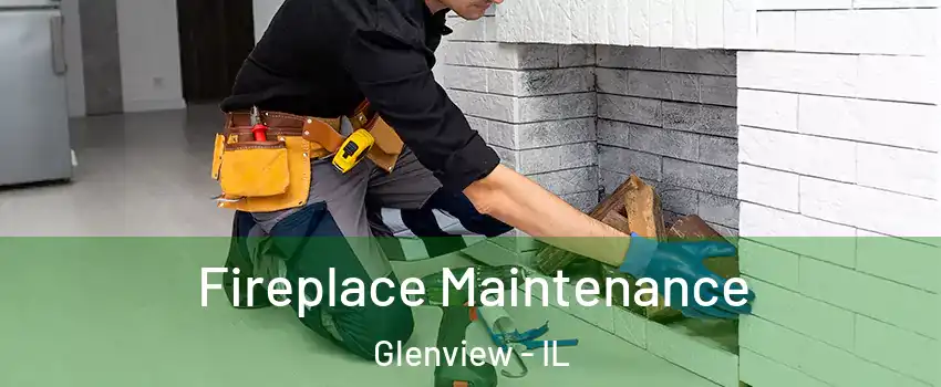 Fireplace Maintenance Glenview - IL