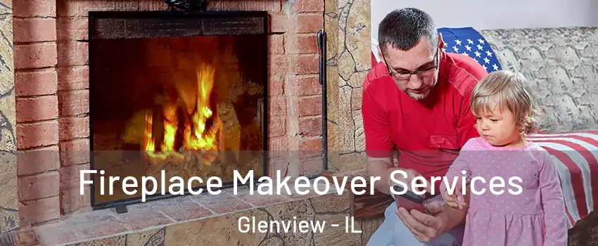  Fireplace Makeover Services Glenview - IL