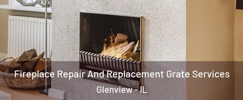  Fireplace Repair And Replacement Grate Services Glenview - IL