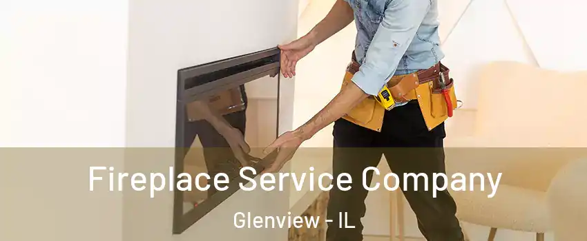 Fireplace Service Company Glenview - IL