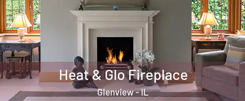  Heat & Glo Fireplace Glenview - IL