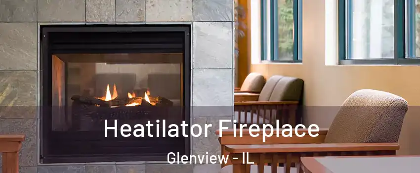  Heatilator Fireplace Glenview - IL