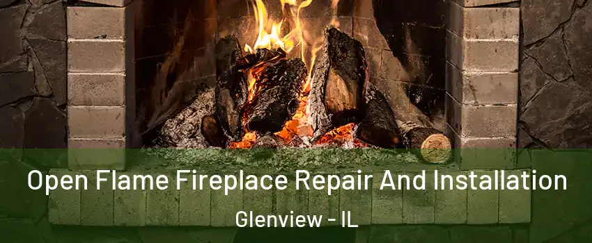  Open Flame Fireplace Repair And Installation Glenview - IL