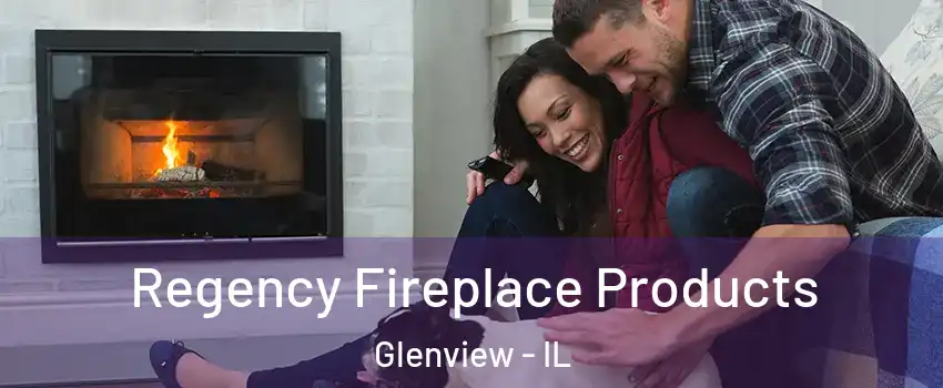  Regency Fireplace Products Glenview - IL