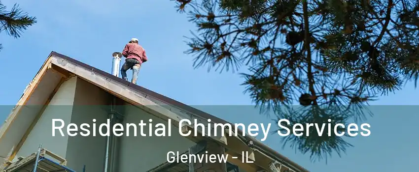  Residential Chimney Services Glenview - IL
