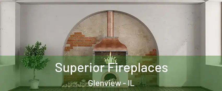  Superior Fireplaces Glenview - IL