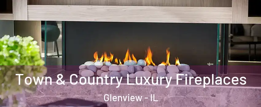  Town & Country Luxury Fireplaces Glenview - IL