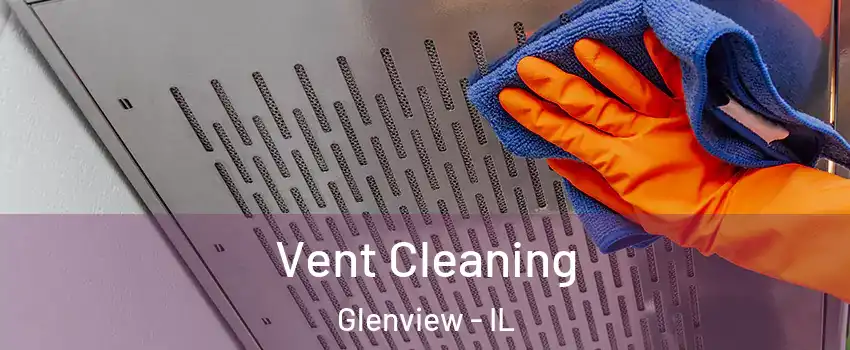  Vent Cleaning Glenview - IL