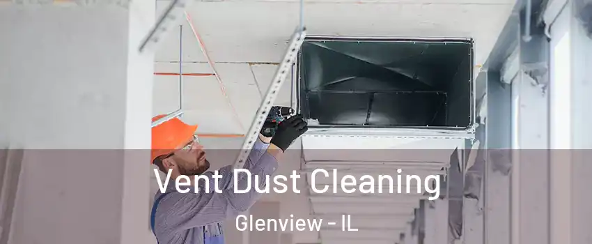  Vent Dust Cleaning Glenview - IL