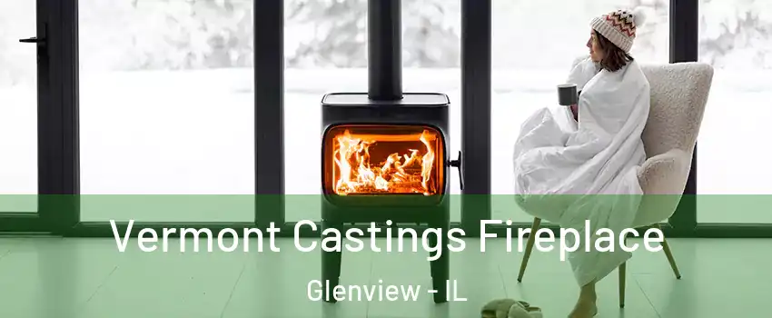 Vermont Castings Fireplace Glenview - IL